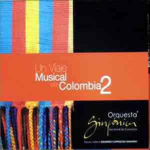 2007 Orquesta Sinfonica Nacional de Colombia - Un viaje musical por Colombia.jpeg